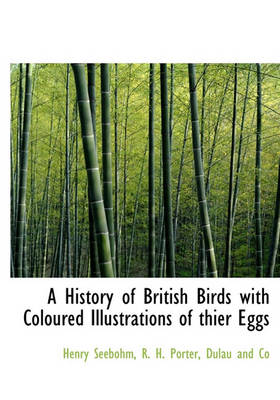 Book cover for A History of British Birds with Coloured Illustrations of Thier Eggs