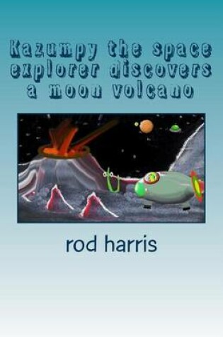 Cover of Kazumpy the Space Explorer Discovers a Moon Volcano