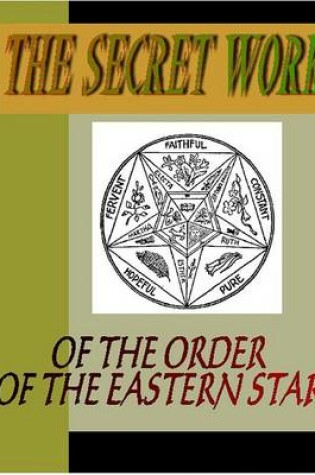 Cover of The Secret Work of the Order of the Eastern Star