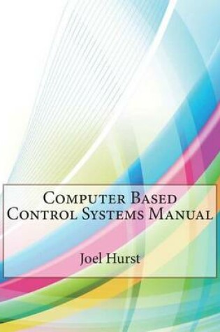 Cover of Computer Based Control Systems Manual