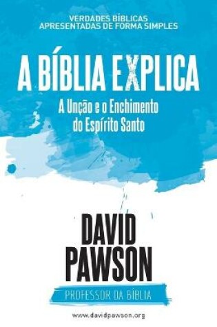 Cover of A BIBLIA EXPLICA A Uncao e o Enchimento do Espirito Santo