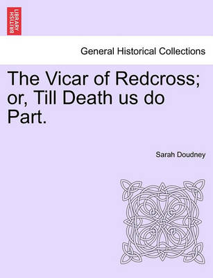 Book cover for The Vicar of Redcross; Or, Till Death Us Do Part.