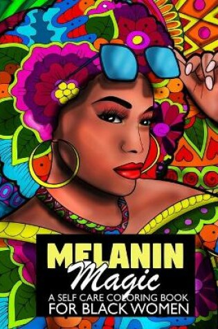 Cover of Melanin Magic A Self Care Coloring Book For Black Women