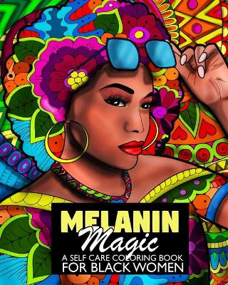 Book cover for Melanin Magic A Self Care Coloring Book For Black Women
