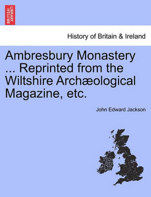 Book cover for Ambresbury Monastery ... Reprinted from the Wiltshire Arch ological Magazine, Etc.