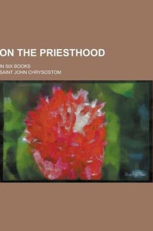 Cover of On the Priesthood; In Six Books
