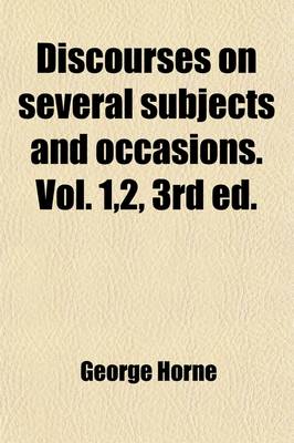 Book cover for Discourses on Several Subjects and Occasions. Vol. 1,2, 3rd Ed. (Volume 1); 3,4. Vol. 1,2, [Another] 3rd Ed. 3,4, 2nd Ed