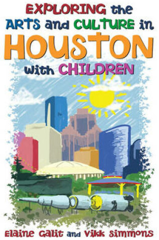 Cover of Exploring the Arts and Culture in Houston with Children