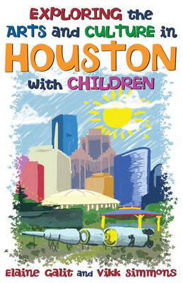 Book cover for Exploring the Arts and Culture in Houston with Children