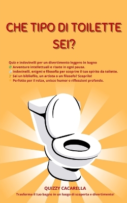 Cover of Che Tipo di Toilette Sei? Quiz e Indovinelli per il Divertimento in bagno