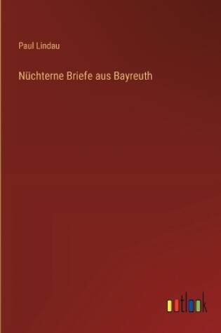 Cover of Nüchterne Briefe aus Bayreuth