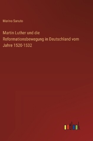 Cover of Martin Luther und die Reformationsbewegung in Deutschland vom Jahre 1520-1532