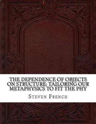 Book cover for The Dependence of Objects on Structure