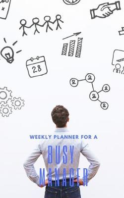 Book cover for Weekly Planner for A Busy Manager