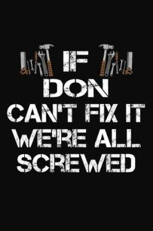 Cover of If Don Can't Fix It We're All Screwed