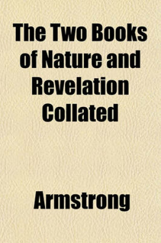 Cover of The Two Books of Nature and Revelation Collated