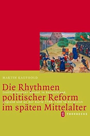 Cover of Die Rhythmen Politischer Reform Im Spaten Mittelalter