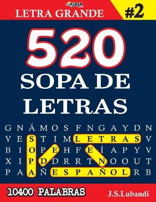 Book cover for 520 SOPA DE LETRAS #2 (10400 PALABRAS) Letra Grande