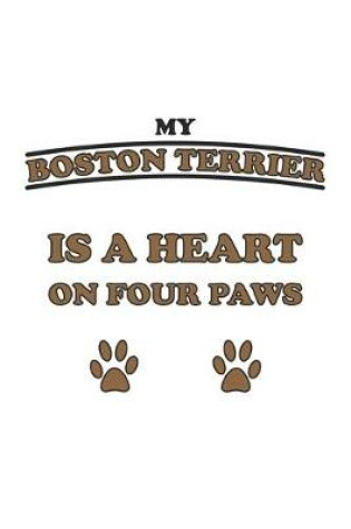 Cover of My Boston Terrier is a heart on four paws