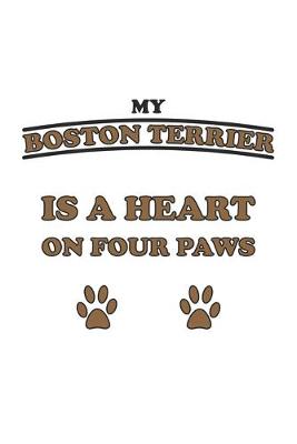 Book cover for My Boston Terrier is a heart on four paws