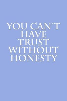 Book cover for You Can't Have Trust Without Honesty