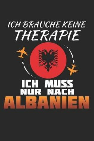 Cover of Ich Brauche Keine Therapie Ich Muss Nur Nach Albanien