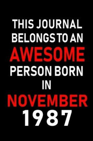 Cover of This Journal belongs to an Awesome Person Born in November 1987