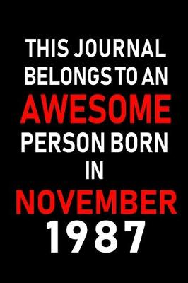 Book cover for This Journal belongs to an Awesome Person Born in November 1987