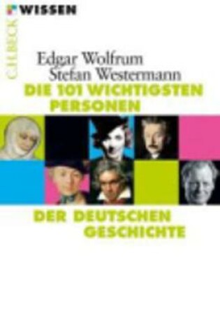 Cover of Die 101 wichtigsten Personen der Deutschen Geschichte