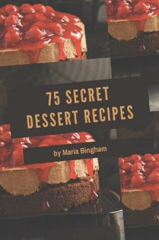 Cover of 75 Secret Dessert Recipes