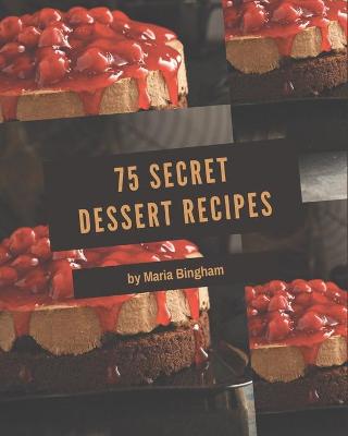 Book cover for 75 Secret Dessert Recipes