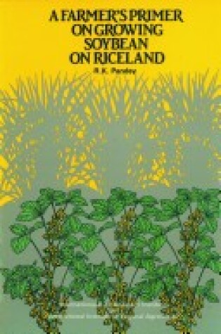 Cover of A Farmer's Primer on Growing Soybean on Riceland
