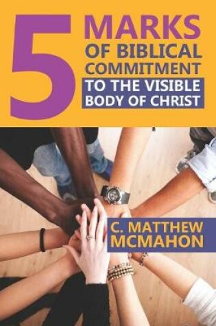 Cover of 5 Marks of Biblical Commitment to the Visible Body of Christ