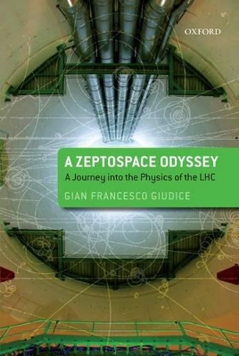 Book cover for A Zeptospace Odyssey: A Journey into the Physics of the LHC