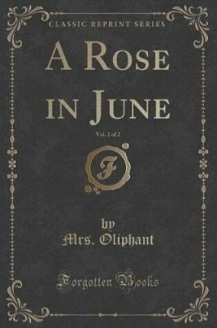 Cover of A Rose in June, Vol. 2 of 2 (Classic Reprint)