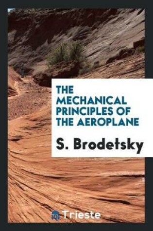 Cover of The Mechanical Principles of the Aeroplane