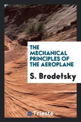 Book cover for The Mechanical Principles of the Aeroplane