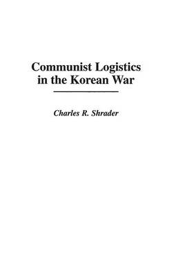 Book cover for Communist Logistics in the Korean War