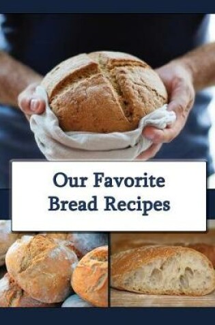 Cover of Our Favorite Bread Recipes