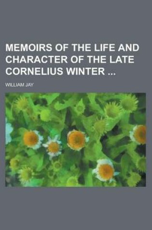 Cover of Memoirs of the Life and Character of the Late Cornelius Winter