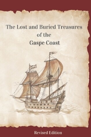 Cover of The Lost and Buried Treasures of the Gaspe Coast