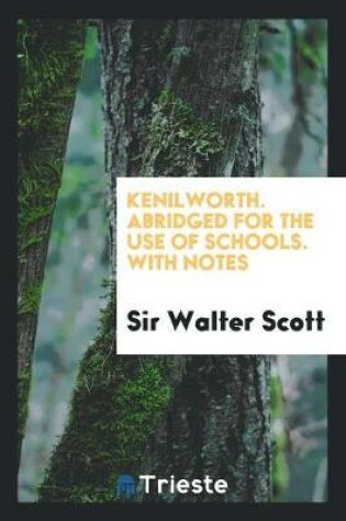 Cover of Kenilworth. Abridged for the Use of Schools. with Notes