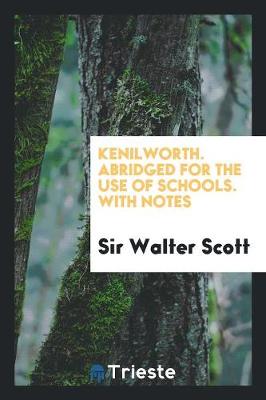 Book cover for Kenilworth. Abridged for the Use of Schools. with Notes