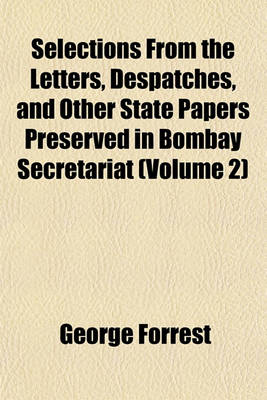 Book cover for Selections from the Letters, Despatches, and Other State Papers Preserved in Bombay Secretariat (Volume 2)