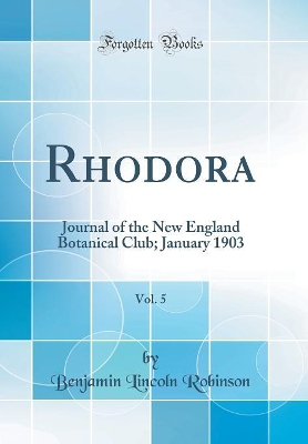 Book cover for Rhodora, Vol. 5: Journal of the New England Botanical Club; January 1903 (Classic Reprint)