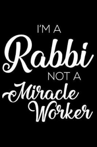 Cover of I'm a Rabbi Not a Miracle Worker