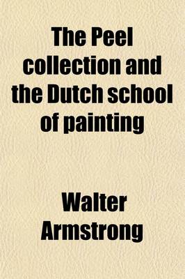 Book cover for The Peel Collection and the Dutch School of Painting