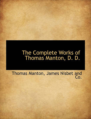 Book cover for The Complete Works of Thomas Manton, D. D.