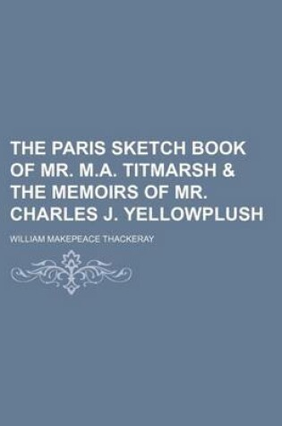 Cover of The Paris Sketch Book of Mr. M.A. Titmarsh & the Memoirs of Mr. Charles J. Yellowplush