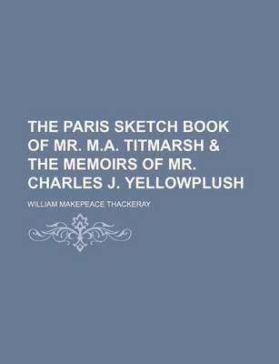 Book cover for The Paris Sketch Book of Mr. M.A. Titmarsh & the Memoirs of Mr. Charles J. Yellowplush